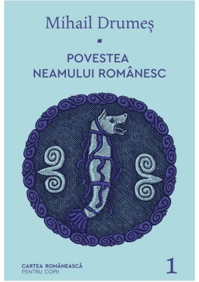 Povestea neamului romanesc Vol 1