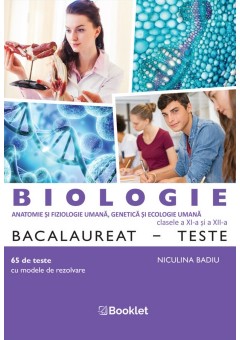 Biologie BAC Teste pentru clasele a XI-a si a XII-a Editia 2024