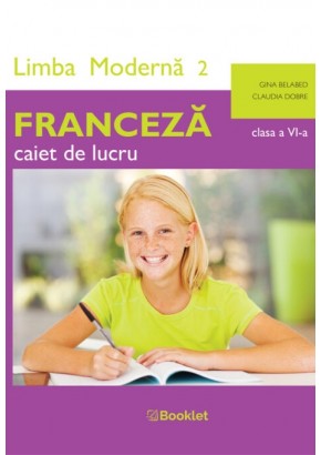 Limba moderna 2 Franceza caiet de lucru pentru clasa a VI-a 2024