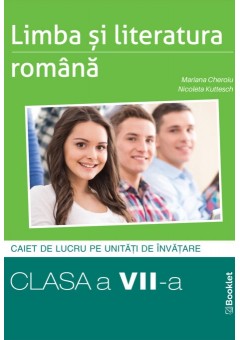 Limba si literatura romana caiet de lucru structurat pe unitati pentru clasa a VII-a Editia 2024