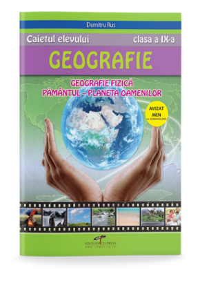 Caietul elevului Geografie clasa a IX-a - Geografie fizica Pamantul Planeta oamenilor