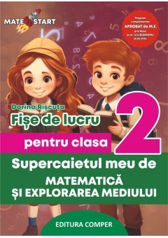 Supercaietul meu de matematica si explorarea mediului Fise de lucru pentru clasa a II-a