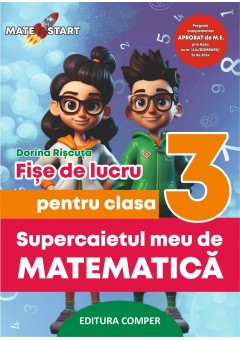 Supercaietul meu de matematica Fise de lucru pentru clasa a III-a