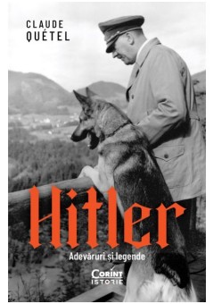 Hitler - Adevaruri si legende