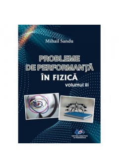 Probleme de performanta in fizica volumul III