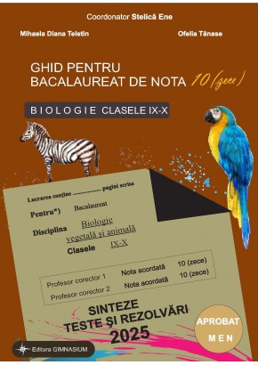 Ghid pentru bacalureat de nota 10 biologie clasele IX-X Editia 2025