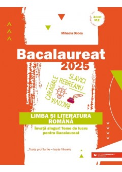 Bacalaureat 2025 Limba si literatura romana - Invata singur! Teme de lucru pentru bacalaureat Toate profilurile, toate filierele