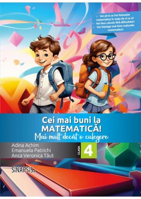 Cei mai buni la matematica! Mai mult decat o culegere clasa a IV-a