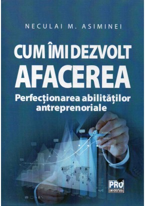 Cum imi dezvolt afacerea - Perfectionarea abilitatilor antreprenoriale